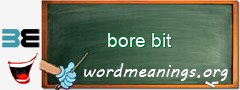 WordMeaning blackboard for bore bit